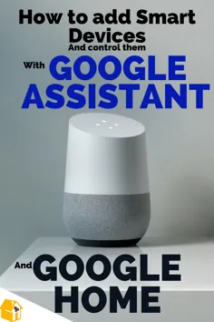 نحوه افزودن و کنترل آسان دستگاه ها با دستیار Google و Google Home