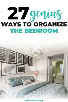 27 ایده سازماندهی اتاق خواب برای شروع تمیز کردن بهار |  والدین Spiked