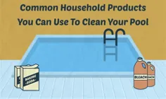 11 کالای خانگی برای تمیز کردن استخر شما