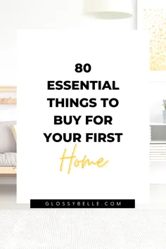 80 چیز ضروری برای خرید برای اولین خانه شما