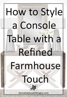 چگونه می توان میز کنسول را با یک لمس تصفیه شده در مزرعه - سبک های جنا گیدوسک سبک کرد