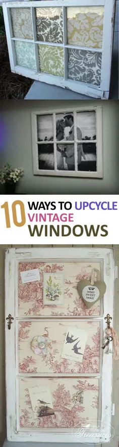 10 راه برای بالا بردن پنجره های قدیمی Vintage - فضاهای آفتاب گیر |  دکوراسیون منزل ، تعطیلات و موارد دیگر