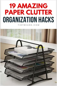 19 روش آسان برای سازماندهی بهم ریختگی کاغذ
