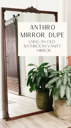 آینه DIY Anthropologie با استفاده از آینه غرور حمام قدیمی