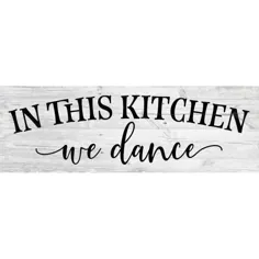 در این آشپزخانه ، ما می رقصیم Farmhouse Rustic Looking Home Decor Wood Sign Gift 8x24 Wood Sign B3-08240062019 - Walmart.com