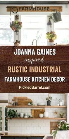 دکوراسیون آشپزخانه Joanna Gaines Inspired Rustic Industrial Farmhouse - بشکه ترشی