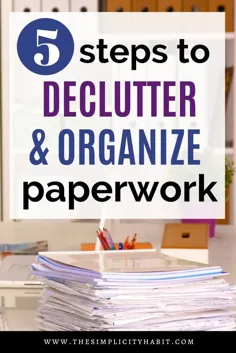 چگونه اسناد و مدارک را در خانه خود ساده و سازماندهی کنیم - عادت سادگی