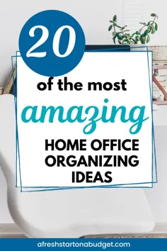 20 ایده شگفت انگیز برای سازماندهی دفتر خانه