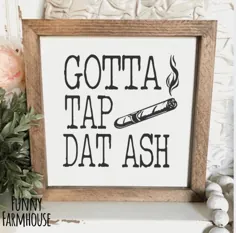 Gotta Tap Dat Ash، علامت سیگار برگ ، دکور غار مرد ، دکوراسیون اتاق سیگار ، خانه مزرعه خنده دار ،