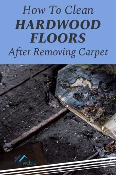 نحوه تمیز کردن کف های چوب سخت پس از حذف فرش قدیمی