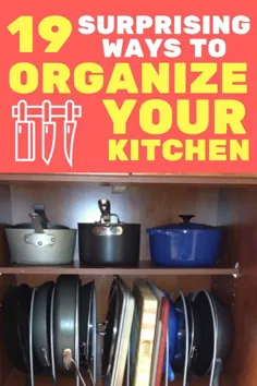 19 روش شگفت آور برای سازماندهی آشپزخانه - آشکارترین موارد