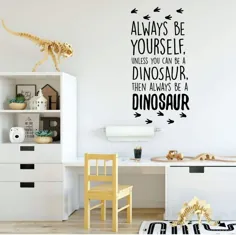 عکس برگردان دیوار دایناسور همیشه خودتان باشید مگر اینکه بتوانید یک |  اتسی