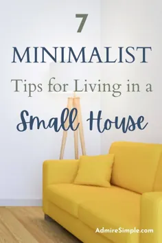 7 نکته مینیمالیستی برای زندگی در یک خانه کوچک