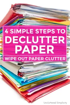 چگونه می توان کاغذ بازی را شلوغ کرد - 4 مرحله ساده برای پاک کردن کاغذ |  سازماندهی و شلوغ کردن