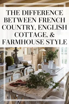 سبک کشور فرانسوی چیست؟  |  تفاوت بین کشور فرانسه ، کلبه انگلیسی و سبک مزرعه - نظارت بر شیک من