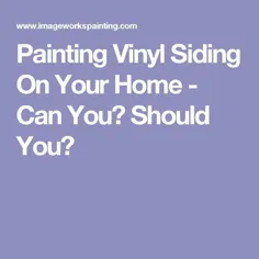 نقاشی سایدینگ وینیل در خانه خود - آیا می توانید؟  آیا شما باید؟