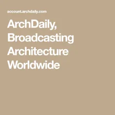 ArchDaily |  پخش معماری در سراسر جهان