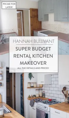 Super Budget Rental Kitchen Makeover - Hannah Bullivant - متخصص داخلی فصلی و طغیان کردن