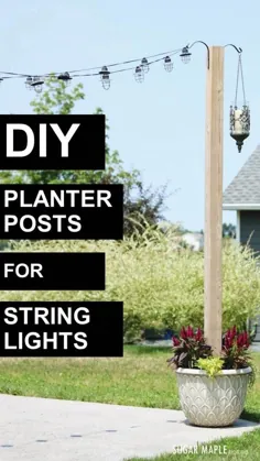 پست های DIY Planter برای چراغ های رشته ای - ایده های پاسیو حیاط خلوت - یادداشت های SUGAR MAPLE