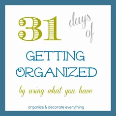 31 روز سازماندهی (با استفاده از آنچه دارید) - روز 1: مقدمه