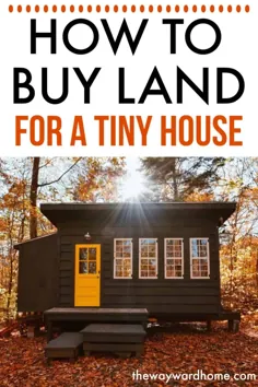 خرید زمین برای یک خانه کوچک: نکاتی در مورد یافتن فضای مناسب