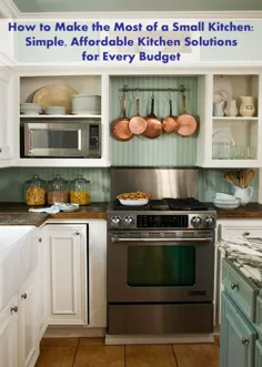 چگونه می توان از یک آشپزخانه کوچک استفاده بهینه کرد: راه حل های ساده و مقرون به صرفه آشپزخانه برای هر بودجه