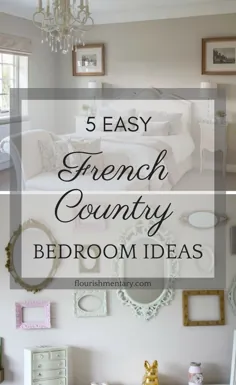 5 ایده اتاق خواب فرانسوی آسان |  شکوفا