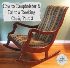 Reupholster و رنگ آمیزی صندلی گهواره ای ، قسمت 3 - قطعات ولخرج