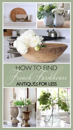 چگونه می توان عتیقه های خانه فرانسوی را پیدا کرد ... برای کمتر!