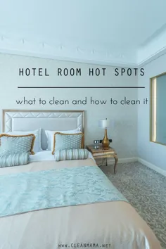 نقاط داغ اتاق هتل: چه چیزی را تمیز کنید + چگونه آن را تمیز کنید