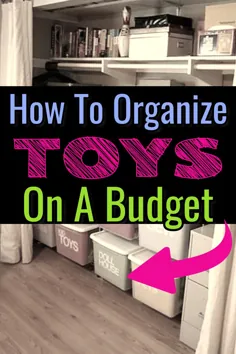 سازماندهی اسباب بازی ها در بودجه - سیستم ساده سر و صدا کردن اسباب بازی ها برای حفظ سلامت عقل مادر