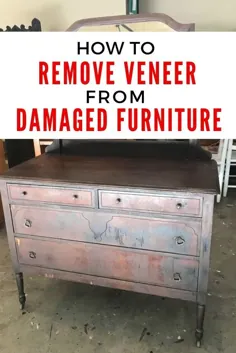 Makeover Antique Dresser and How to remove Veneer DIY