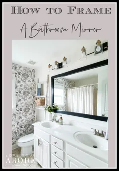 چگونه قاب آینه حمام را بگیریم - محل زندگی خود را دوست داشته باشیم