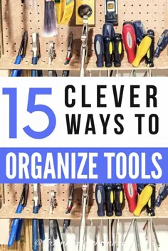 ایده های ذخیره سازی ابزار: 15 روش هوشمندانه برای سازماندهی ابزار (بنابراین می توانید آنها را پیدا کنید)