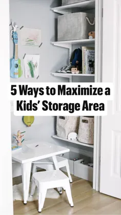 5 روش برای به حداکثر رساندن فضای ذخیره سازی کودکان