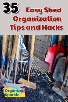 35 Shed Organization Hacks & Declutter the Shed Tips |  درخشش سازمان یافته