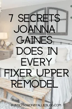 7 راز Joanna Gaines در هر بازسازی فوقانی ثابت کننده انجام می دهد.