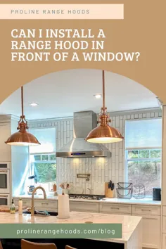 آیا می توانم یک Range Hood را جلوی پنجره نصب کنم؟