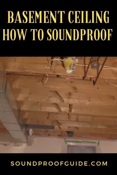 چگونه می توان از سقف زیرزمین ناتمام استفاده کرد - 4 راه ارزان!  - راهنمای ضد صدا