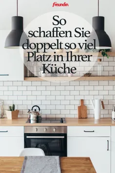 بنابراین verdoppeln Sie den Platz در Ihrer Küche |  freundin.de