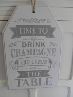 زمان نوشیدن شامپاین و رقص روی میز علامت دیوار چوبی CHIC N SHABBY |  eBay