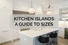 جزایر آشپزخانه: راهنمای اندازه ها - Kitchinsider