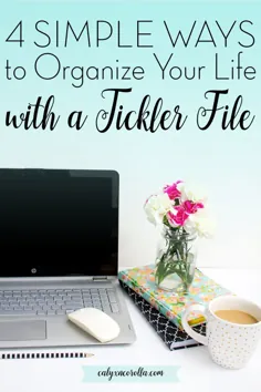 4 روش ساده برای سازماندهی زندگی خود با یک فایل Tickler - Calyx & Corolla