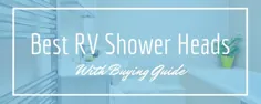 بهترین بررسی RV Shower Head 2021 + راهنما (توصیه می شود)