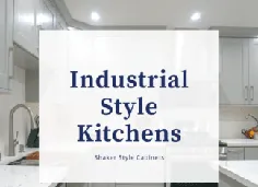آشپزخانه هایی به سبک صنعتی با کابینت هایی به سبک شیکر - بهترین کابین آنلاین