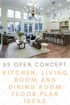 48 ایده طرح آشپزخانه ، اتاق نشیمن و اتاق ناهار خوری مفهوم باز