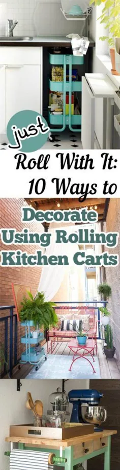 فقط با آن رول کنید: 10 روش تزئین با استفاده از چرخ دستی های آشپزخانه - لیست من