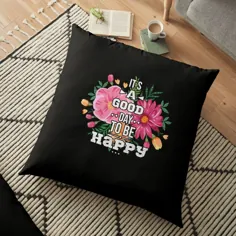 این یک روز خوب برای شاد بودن است نقل قول گل ، احساسات خوب ، ایده انگیزه صبح ایده هدیه Floor Pillow توسط zedblanco