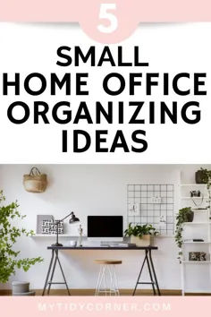 نحوه تشکیل یک دفتر کار خانگی کوچک - 5 ایده سازماندهی!