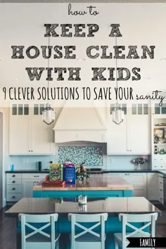 چگونه یک خانه را با کودکان تمیز نگه داریم |  9 راه حل هوشمندانه